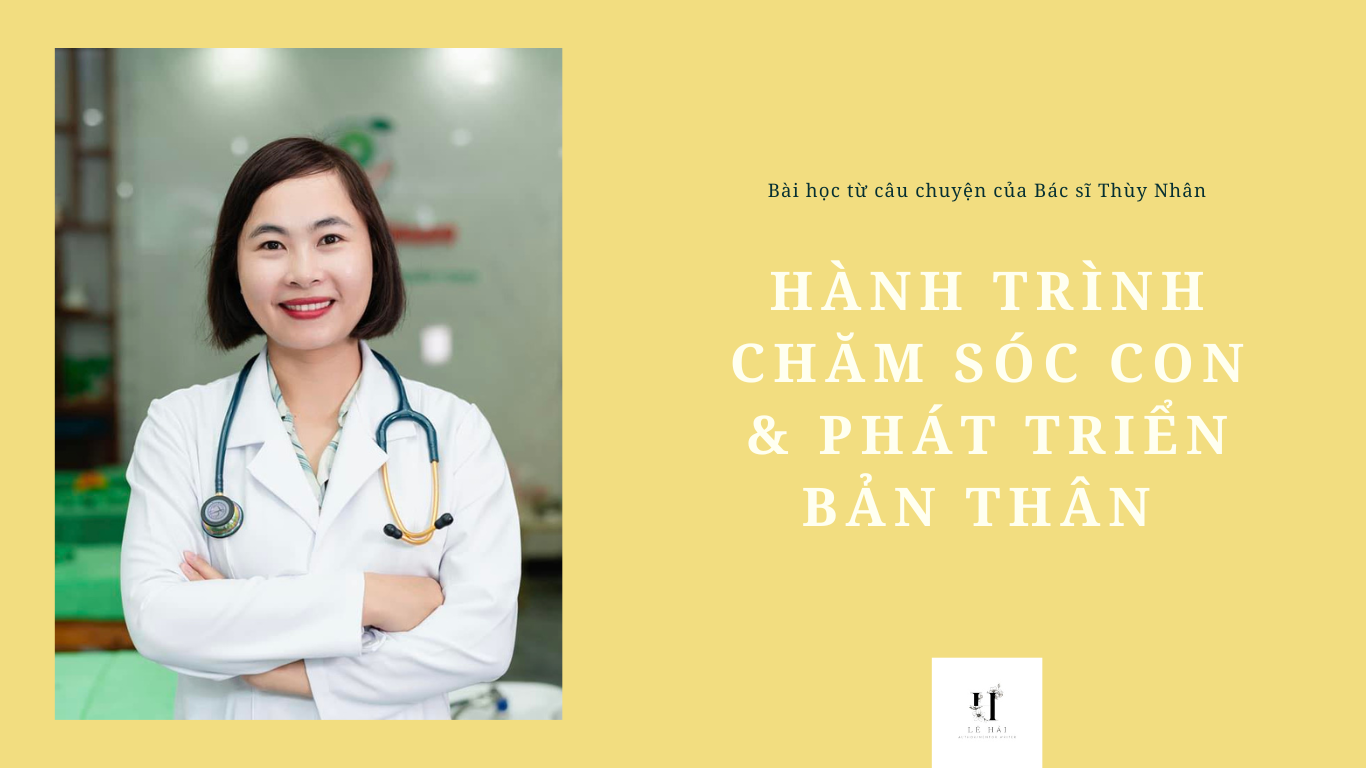 bài học của bác sĩ Thùy Nhân: Chăm sóc con cái & phát triển bản thân