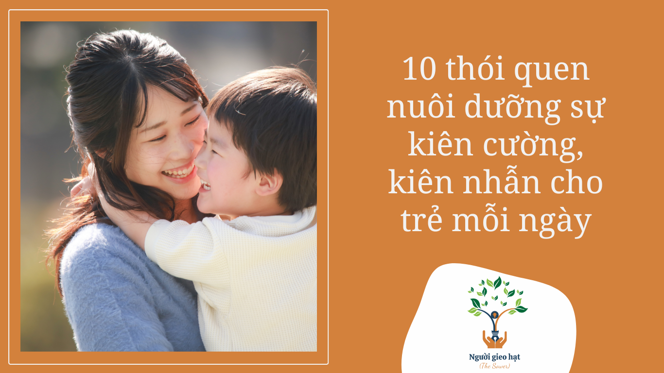 10 thói quen nuôi dưỡng sự kiên cường, kiên nhẫn cho trẻ