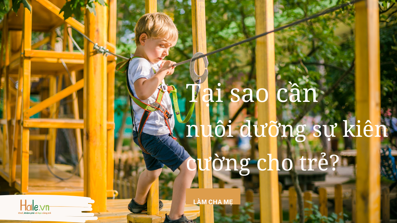 Tại sao cha mẹ cần nuôi dưỡng sự kiên cường cho con